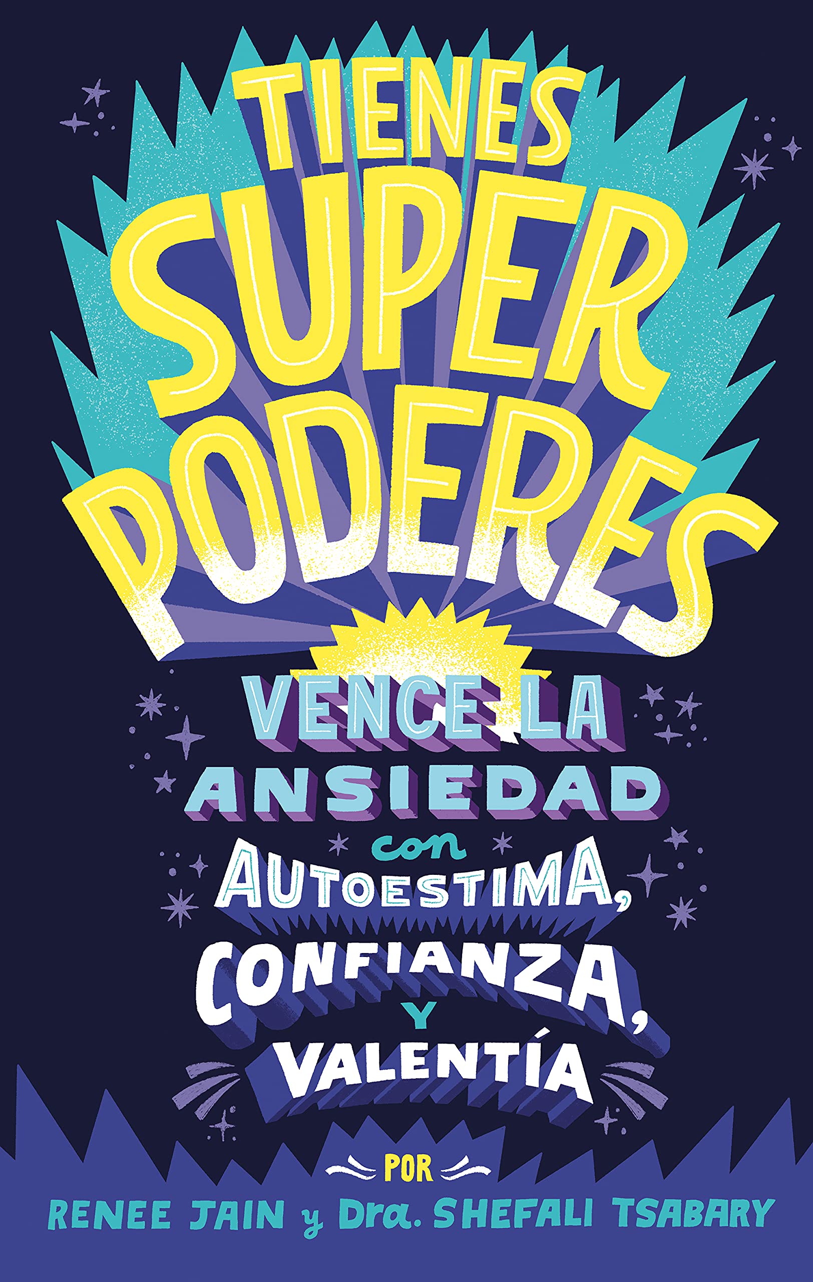 Tienes superpoderes: Vence la ansiedad con autoestima, confianza y valentía (Spanish Edition)