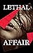Lethal Affair: Book One in the Lethal Series (Lethal Series of Romantic Suspense 1)