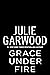 Grace Under Fire (Buchanan-Renard, #14) by Julie Garwood