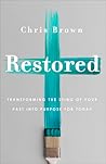 Restored: Transforming the Sting of Your Past into Purpose for Today Restored: Transforming the Sting of Your Past into Purpose for Today