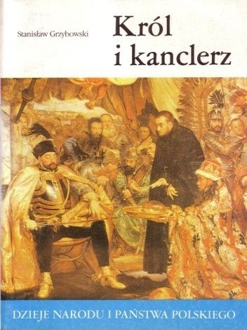 Król i kanclerz (Dzieje Narodu I Państwa Polskiego, #23)