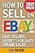 How to Sell on Ebay for Beginners: Ebay Selling Secrets for Easy Online Sales (How to Sell Online for Profit)