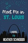 Meet Me in St. Louis by Heather  Schneider