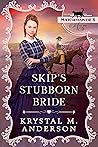 Skip's Stubborn Bride by Krystal M. Anderson