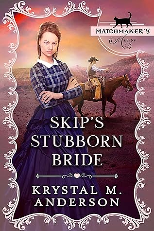 Skip's Stubborn Bride: Matchmaker's Mix-Up Book 14
