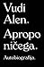 Apropo ničega: Autobiografija