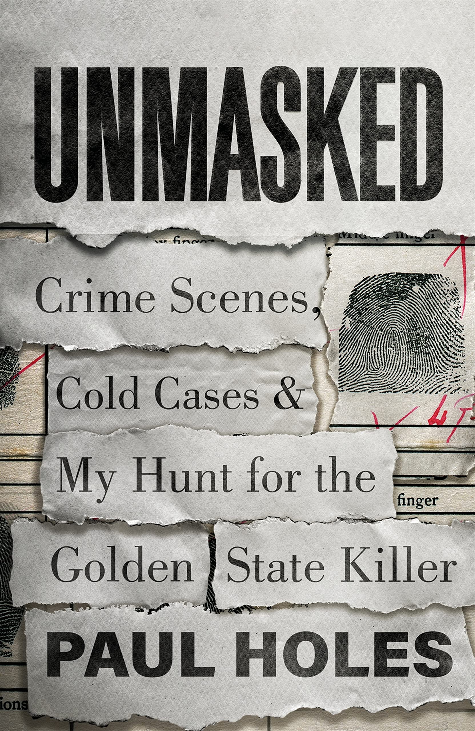 Unmasked: Crime Scenes, Cold Cases and My Hunt for the Golden State Killer