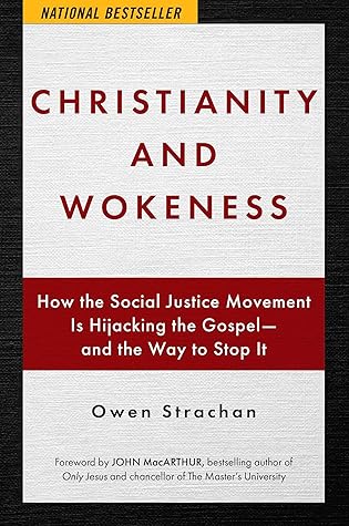 Christianity and Wokeness: How the Social Justice Movement Is Hijacking the Gospel - and the Way to Stop It