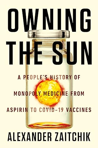 A People's History of Monopoly Medicine from Aspirin to COVID-19 Vaccines