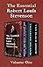 The Essential Robert Louis Stevenson Volume One: The Strange Case of Dr. Jekyll and Mr. Hyde, Treasure Island, and The Black Arrow