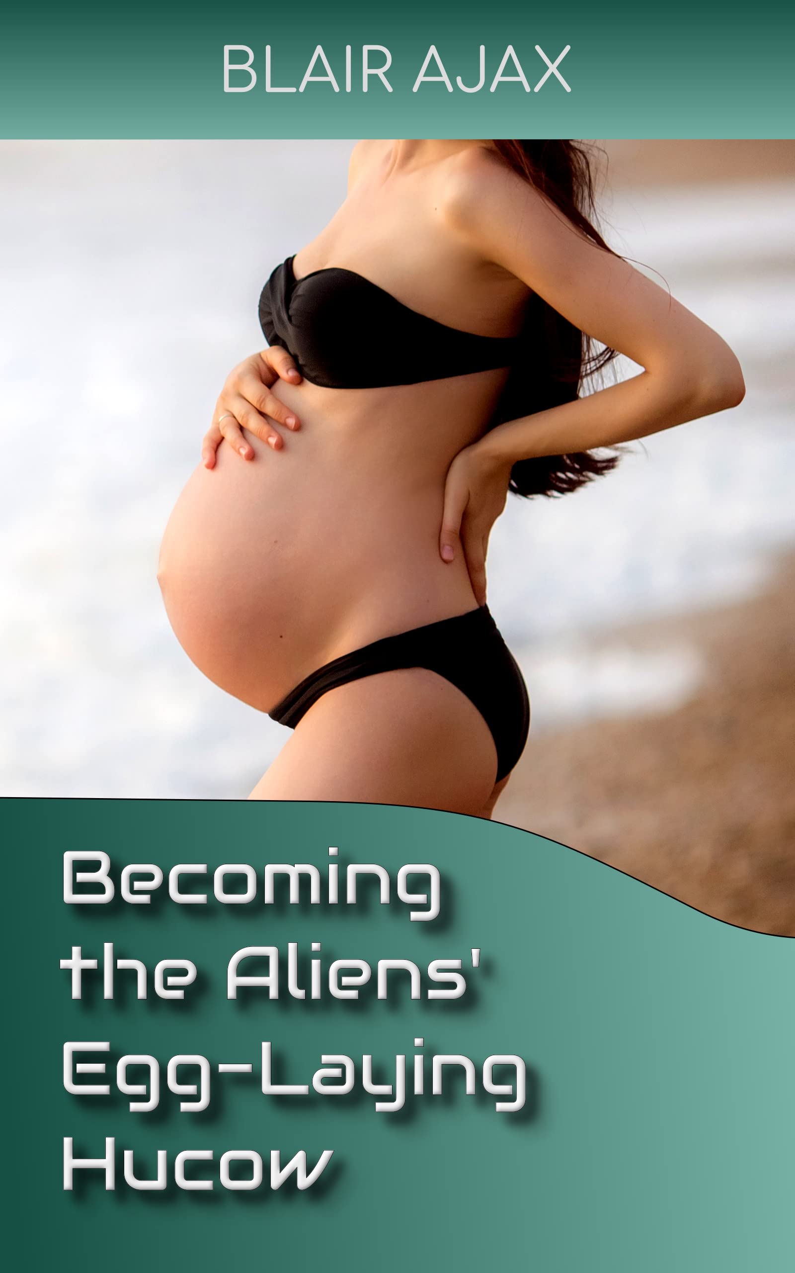Becoming the Aliens’ Egg-Laying Hucow (Kindle Edition)