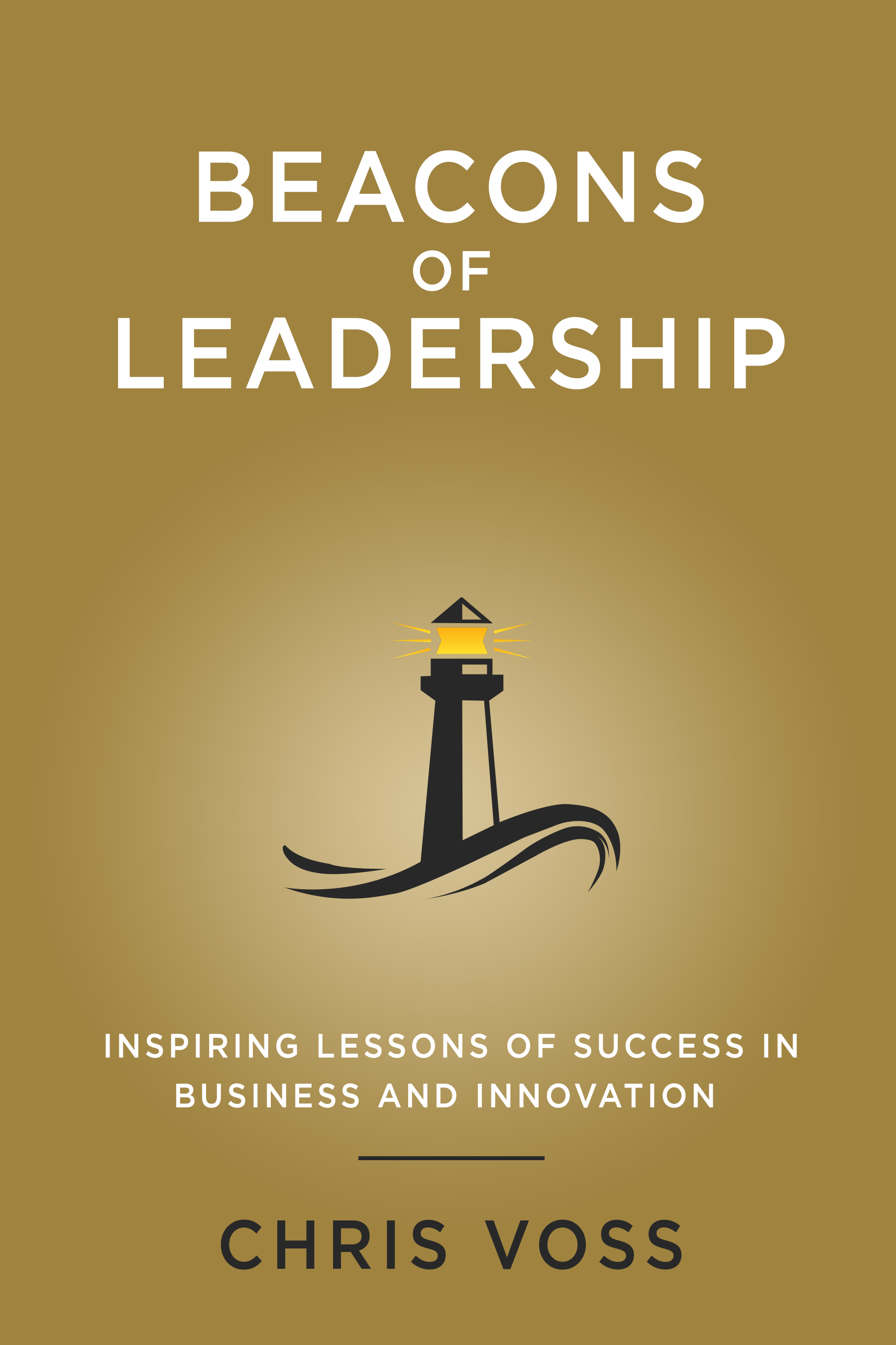Beacons of Leadership: Inspiring Lessons of Success In Business and Innovation (Paperback)