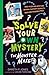 Solve Your Own Mystery: The...