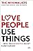 Love People, Use Things ... weil das Gegenteil nicht funktioniert: The Minimalists (German Edition)