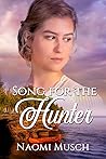 Song for the Hunter by Naomi Dawn Musch Song for the Hunter by Naomi Dawn Musch