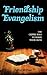 Friendship Evangelism by Arthur G. McPhee