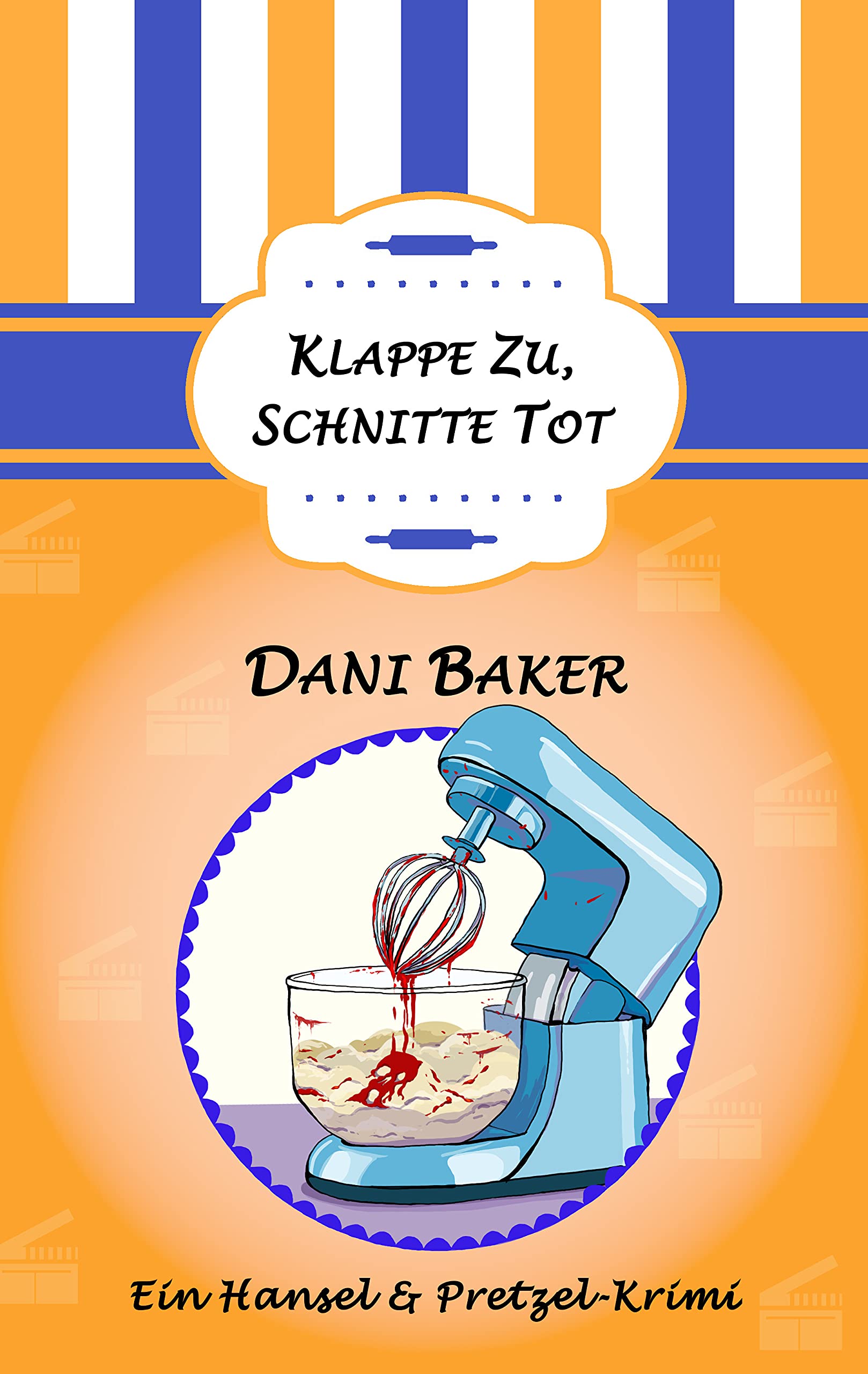 Klappe zu, Schnitte tot (Hansel & Pretzel - Mord in der kleinen Bäckerei, #7)