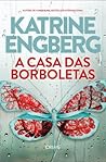 A Casa das Borboletas by Katrine Engberg