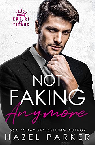 Not Faking Anymore (Empire of Titans, #3)