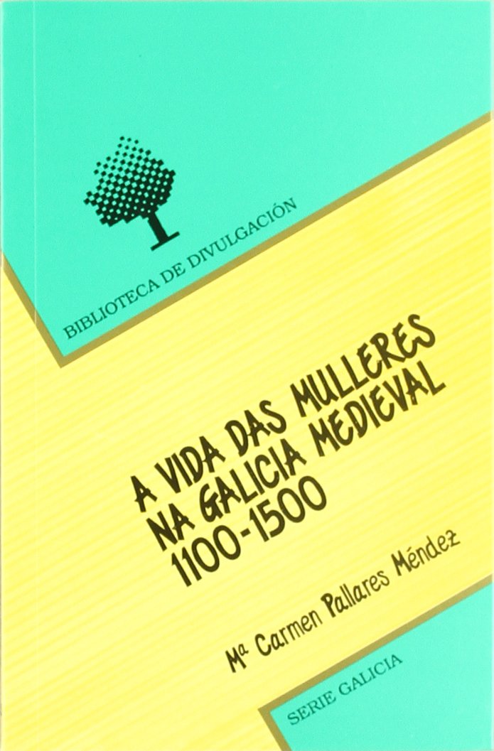 A vida das mulleres na Galicia medieval (1100-1500)
