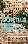 Il cortile del mondo: Nuove storie dal Ghetto di Venezia (Italian Edition)