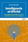 Inteligencia Artificial. Una exploración filosófica sobre el futuro de la mente y la consciencia Inteligencia Artificial. Una exploración filosófica sobre el futuro de la mente y la consciencia