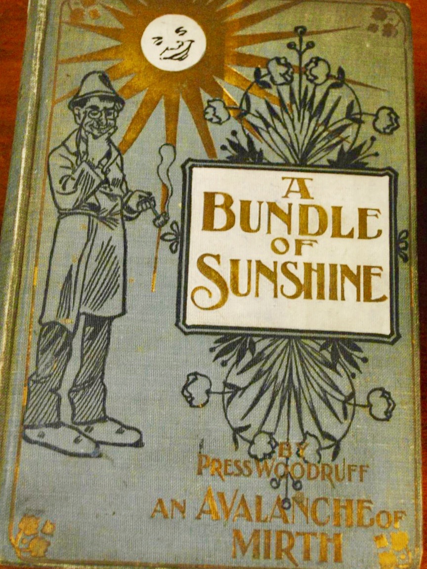 A Bundle of Sunshine, an Avalanche of Mirth: Truthful Reminiscences of a Peregrinator, Whose Life Has Been One of Calamities, Hard Luck, Accidents and Fun (Hardcover)