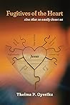 Fugitives of the Heart by Thelma P Oyesiku