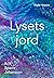 Lysets jord by Rolf Sparre Johansson