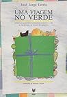 Uma Viagem no Verde by José Jorge Letria Uma Viagem no Verde by José Jorge Letria