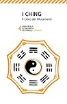 I Ching: Il libro dei Mutamenti (Italian Edition)