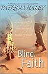 Blind Faith by Patricia Haley Blind Faith by Patricia Haley