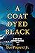 A Coat Dyed Black: A Novel ...