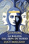 Sistersong. La balada del arpa de hueso by Lucy  Holland