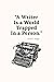 A Writer Is a World Trapped...