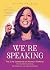 We're Speaking by Hitha Palepu We're Speaking by Hitha Palepu