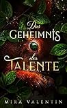 Das Geheimnis der Talente by Mira Valentin Das Geheimnis der Talente by Mira Valentin