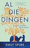 Al die dingen nu jij er niet meer bent by Emily Spurr
