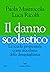 Il danno scolastico: La scuola progressista come macchina della disuguaglianza