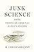 Junk Science and the American Criminal Justice System by M. Chris Fabricant