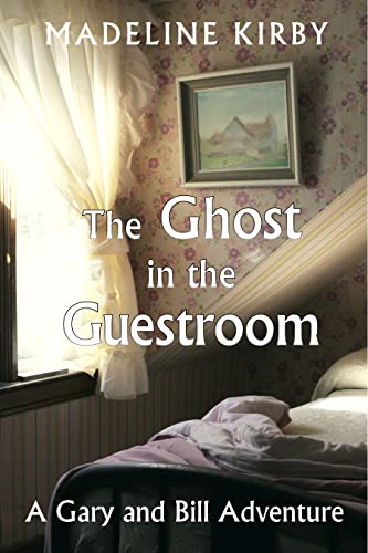 The Ghost in the Guestroom (Gary and Bill Adventures, #1)