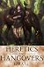 Heretics and Hangovers by Ezra Linehan-Clodfelter Heretics and Hangovers by Ezra Linehan-Clodfelter