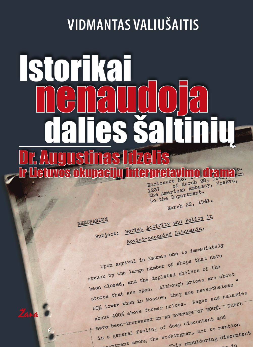 Istorikai nenaudoja dalies šaltinių. Dr. Augustinas Idzelis ir Lietuvos okupacijų interpretavimo drama