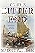 To the Bitter End: Matthew Loftus Novel #3