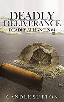 Deadly Deliverance (Deadly Alliances Book 4)