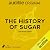 The History of Sugar