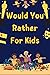 Would You Rather For Kids: Over 300 Funny And Silly Questions That Kids And Families Will Love