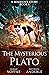 The Mysterious Plato by Sarah Noffke The Mysterious Plato by Sarah Noffke