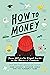 How to Money: Your Ultimate Visual Guide to the Basics of Finance