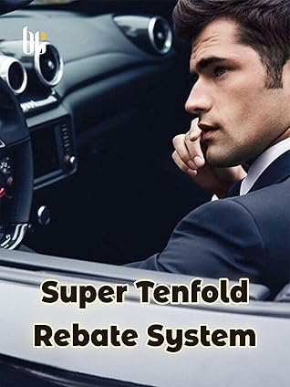 Super Tenfold Rebate System: Fantasy Humor Urban Light Novel With System ( Addiction Harem Romance and Martial Magic Fiction for Guys ) Book 1